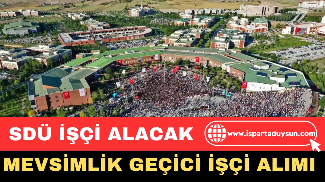 SDÜ HASTANESİNE İŞÇİ ALIMI DUYURUSU İŞTE BAŞVURU TARİHLERİ