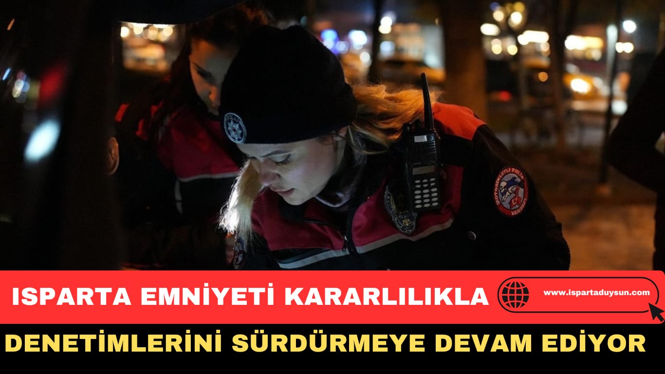 ISPARTA EMNİYETİ KARARLILIKLA DENETİMLERİNE DEVAM EDİYOR 4 ARAÇ DAHA MEN EDİLDİ.
