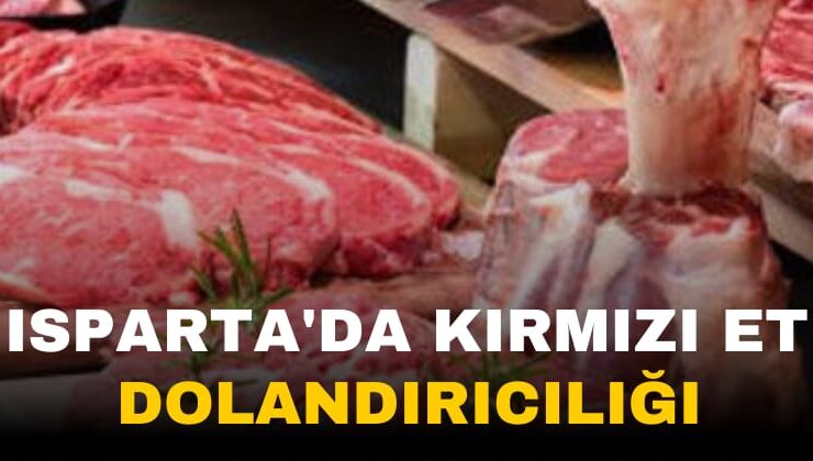 Isparta’da Kırmızı Et Dolandırıcılığı Yaparak 65 Kilogram Etle Yakalanan Şahıs Tutuklandı