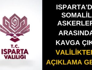 Isparta’da Askeri Kışlada Çıkan Kavga Sonucu 24 Somali Uyruklu Asker Yaralandı