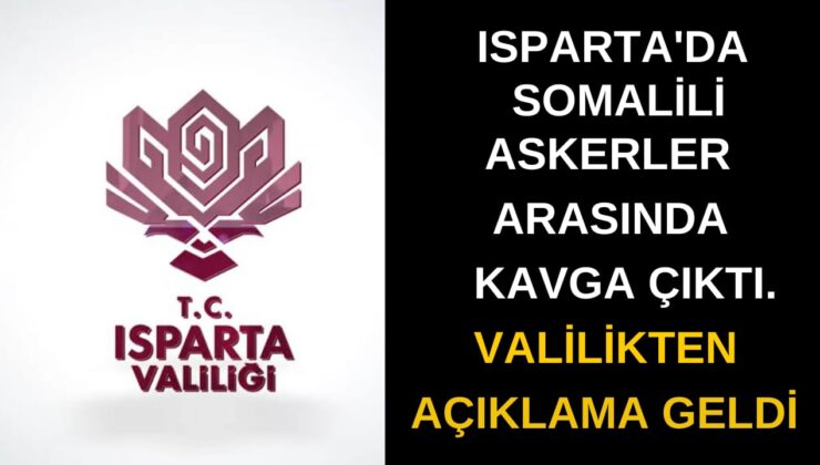 Isparta’da Askeri Kışlada Çıkan Kavga Sonucu 24 Somali Uyruklu Asker Yaralandı