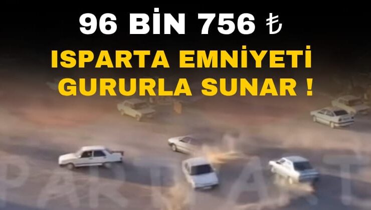 Isparta’da Drift Atan Araç Sürücülerine Ceza Yağdı: 96 Bin TL İdari Para Cezası Uygulandı