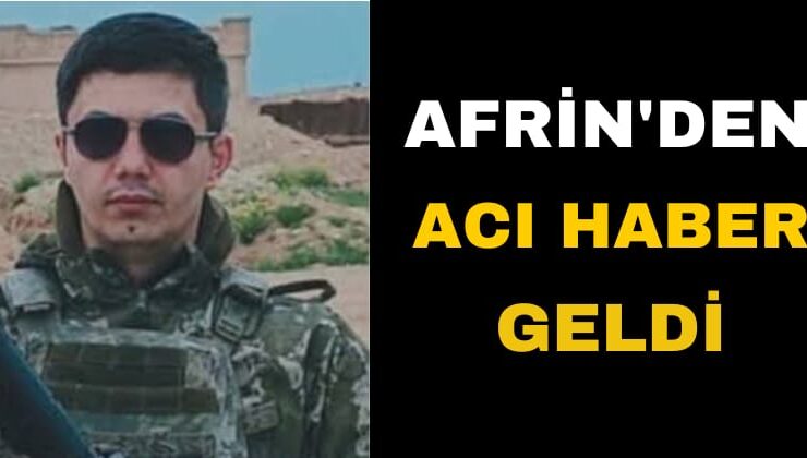 Suriye Afrin’de Görevli Uzman Çavuş İsmet Aktaş Hayatını Kaybetti