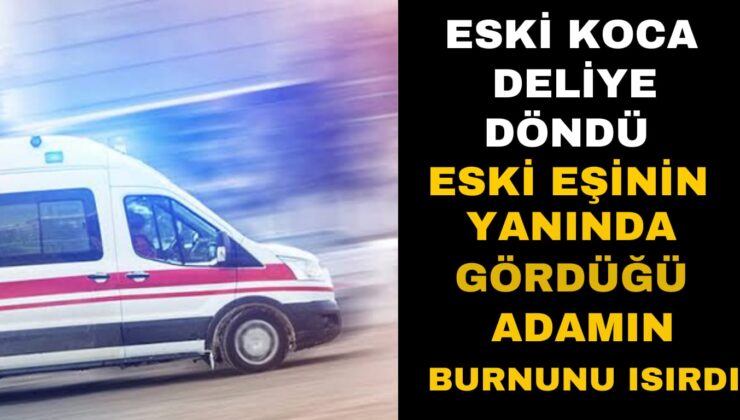 Komşu’da ilginç bir olay yaşandı. Eski Karısının yanında gördüğü adamın burnunu ısırdı.