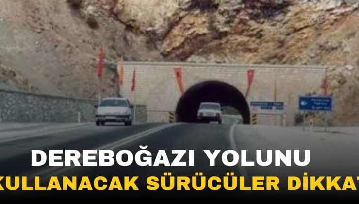 Dereboğazı Yolunda Trafik Duraklamaları Yaşanacak: Belirtilen Saatlere Dikkat!