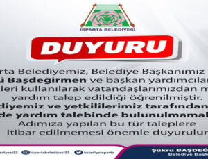 Isparta Belediyesi’nden Dolandırıcılık Uyarısı: Yardım Talebine İtibar Etmeyin!