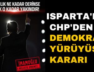 CHP Isparta’dan Ekrem İmamoğlu’na Destek Yürüyüşü Düzenlenecek