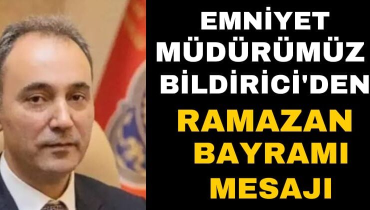 Isparta İl Emniyet Müdürü Erdem Bildirici’den Ramazan Bayramı Mesajı