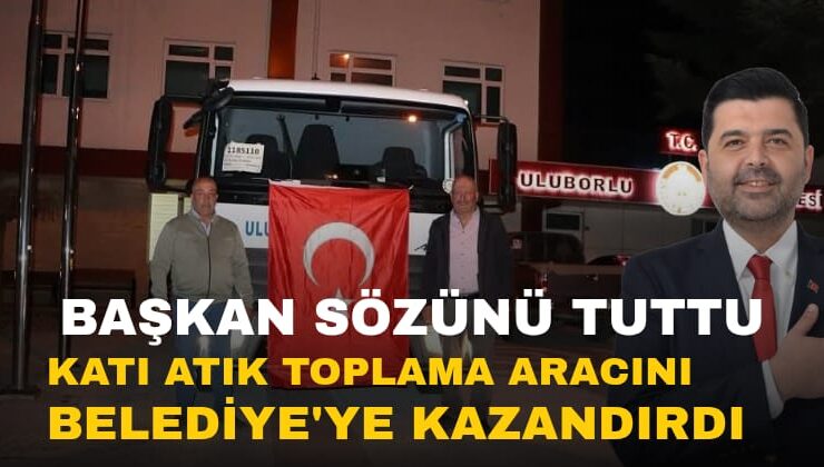 Uluborlu Belediyesi’ne Hibe Destek: Katı Atık Toplama Aracı Teslim Alındı