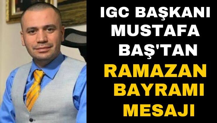 Isparta Gazeteciler Cemiyeti Başkanı Mustafa Baş’tan Ramazan Bayramı Mesajı