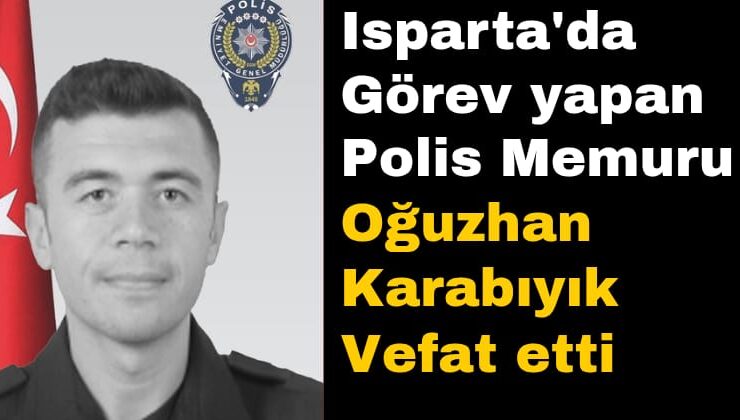 Polis Memuru Oğuzhan Karabıyık Vefat Etti