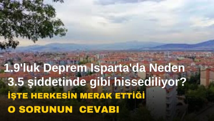 Isparta’da 1.9’luk Depremler Neden 3.5 Gibi Hissediliyor? İşte O Konu Hakkında Uzman Görüşleri