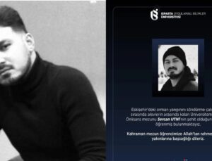 Eskişehir’de Şehit Düşen Orman Kahramanlarından Sercan Utni, ISUBÜ Mezunu Çıktı