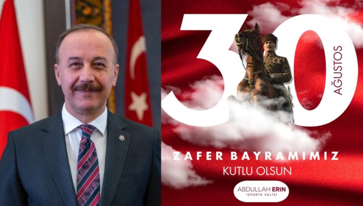 Vali Abdullah Erin’den 30 Ağustos Mesajı: “Bu Zafer, Özgürlüğün Temelidir”